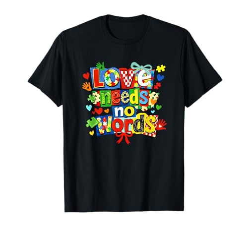 Autism Awareness Month Love Needs No Words Gift for Family T-Shirt