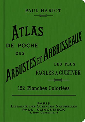 Atlas de poche des arbustes et arbrisseaux les plus faciles à cultiver: 122 planches coloriées et 6 noires représentant 128 espèces