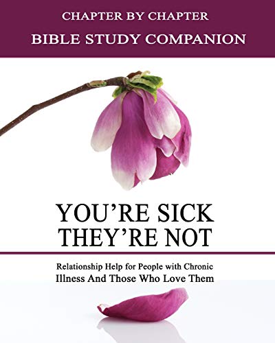 You're Sick, They're Not - Bible Study Companion Booklet: Chapter