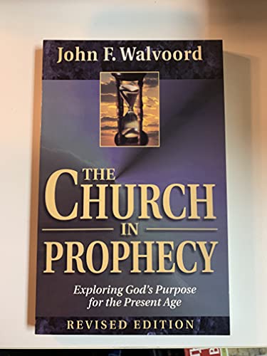 The Church in Prophecy: Exploring God's Purpose for the Present Age