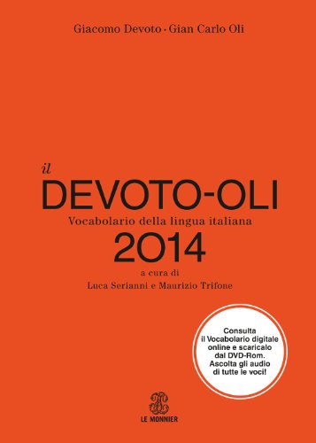 Il Devoto-Oli. Vocabolario della lingua italiana 2014. Con DVD-ROM Il Devoto-Oli. Vocabolario della lingua italiana 2014. Con DVD-ROM