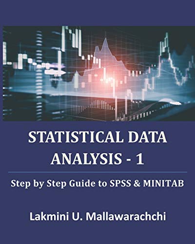 Statistical Data Analysis - 1: Step By Step Guide To Spss & Minitab