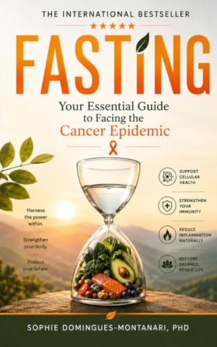 FASTING: Your Essential Guide to Facing the Cancer Epidemic (Canc...