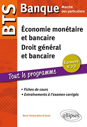 Télécharger BTS Banque Marché des particuliers. Epreuve E 3.2 Economie monétaire et bancaire. Droit général Francais PDF