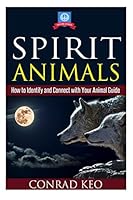 Spirit Animals: How to Identify and Connect with Your Animal Guide 1507863608 Book Cover