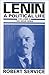 Lenin: A Political Life: Volume 3: The Iron Ring