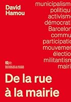 DE LA RUE A LA MAIRIE. SOCIOLOGIE DU MUNICIPALISME A BARCELONE 2735131157 Book Cover