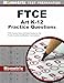 FTCE Art K-12 Practice Questions: FTCE Practice Tests and Exam Review for the Florida Teacher Certification Examinations