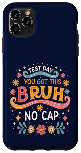 Test Day You Got This Bruh No Cap �ʔ��� ������ �搶 �X�}�z�P�[�X iPhone 11 Pro Max �p