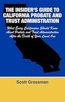 The Insider's Guide To California Probate And Trust Administration 1595713530 Book Cover