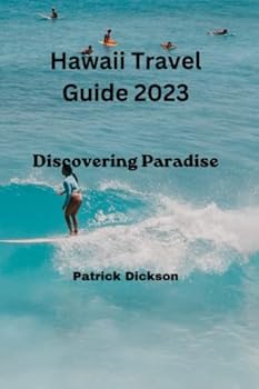 Hawaii Travel Guide 2023: Discovering Paradise