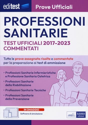  EdiTest Professioni sanitarie. Prove ufficiali. Test ufficiali 2017-2023 commentati. Con software di simulazione