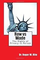 Row vs Wade: The Rights of Privacy vs Person 1725882140 Book Cover