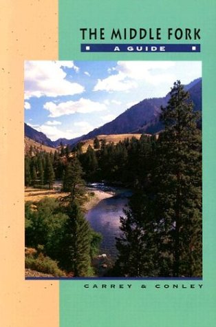 The Middle Fork: A Guide (Revised)      Paperback – Bargain Price, June 1, 2003