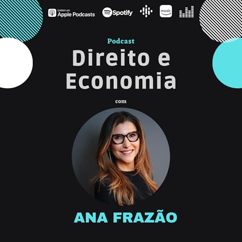 Direito e Economia Podcast Por Ana Frazão capa