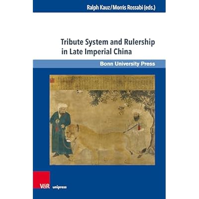 Tribute System and Rulership in Late Imperial China: The so-called tribute system was a complicated arrangement with a substantial history, and no single ...