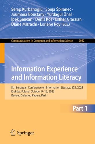 Information Experience and Information Literacy: 8th European Conference on Information Literacy, ECIL 2023, Kraków, Poland, October 9–12, 2023, Revised ... Science Book 2042) (English Edition)