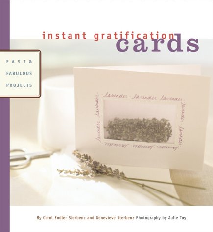 Instant Gratification: Cards: Fast and Fabulous Projects (Instant Gratification S.)