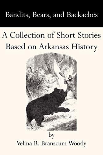Bandits, Bears, and Backaches: A Collection of Short Stories Based on...