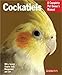 Cockatiels (Barron's Complete Pet Owner's Manuals)