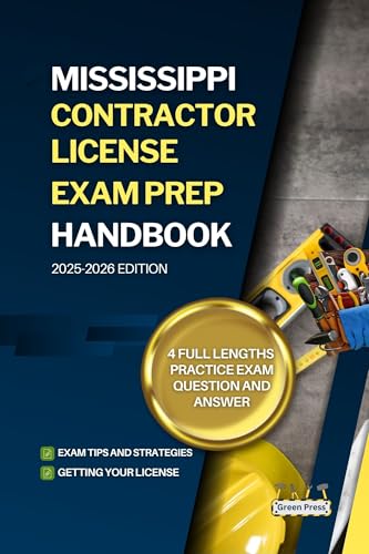 MISSISSIPPI CONTRACTOR LICENSE EXAM PREP HANDBOOK : A Complete Guide to Passing the Exam on Your First Try (USA GENERAL CONTRACTOR LICENSE EXAM PREP GUIDES)
