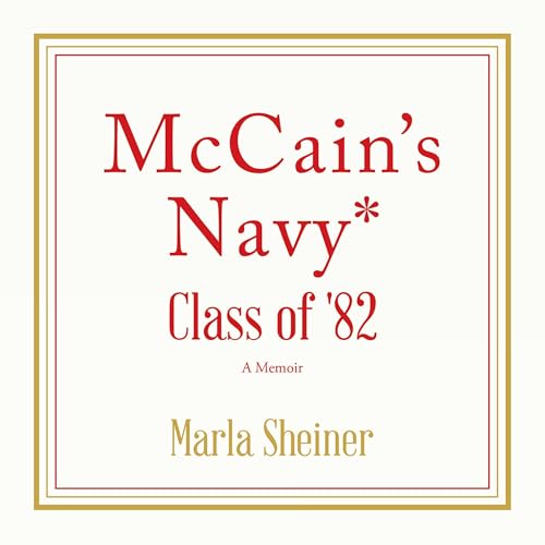 McCain's Navy Class of '82 (By Marla Sheiner) episode artwork