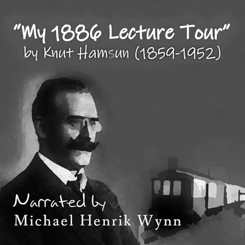 My 1886 Lecture Tour, by Knut Hamsun (1859&ndash;1952) cover art