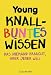 Knallbuntes Wissen: das niemand braucht, aber jeder will - Young