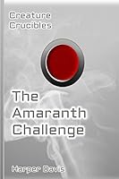 The Amaranth Challenge (Creature Crucibles, #1) 1503071723 Book Cover