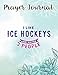 Prayer Journal I Like Ice Hockeys And Maybe Like 3 People Funny Hockey Saying: Devotional Journals, Christian Gifts Friends, Biblical Gifts,8.5x11 in,For Women