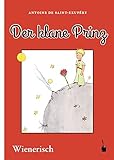 Der klane Prinz. Mit Büdln vom Verfosser: Ausm Franzesischn ins Wienerische ibersetzt - Antoine de Saint-Exupéry