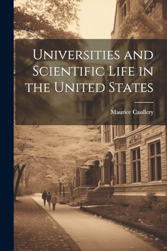 Universities and Scientific Life in the United States