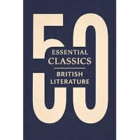 50 Essential Classics You Must Read - British Literature