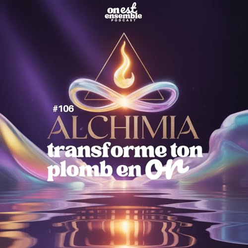 #106 - Alchimia, l'art de transformer le plomb en Or