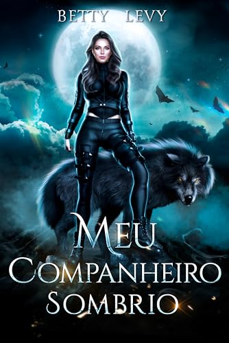 Meu Companheiro Sombrio: Um Romance de Lobisomens e Companheiros Rejeitados (Série Companheiros Rejeitados e Predestinados Livro 1) - Levy, Betty 