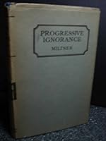Progressive ignorance: A little book of familiar essays B00085MIAC Book Cover