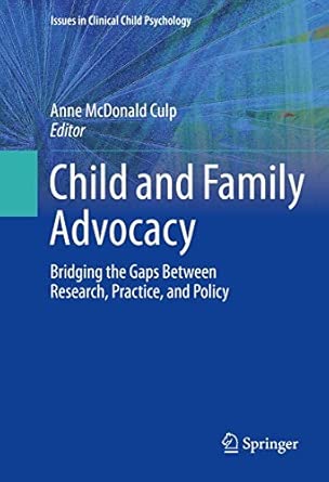 Child and Family Advocacy: Bridging the Gaps Between Research, Practice, and Policy 2013th Edition book cover