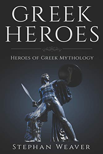 Greek Heroes: Heroes of Greek Mythology