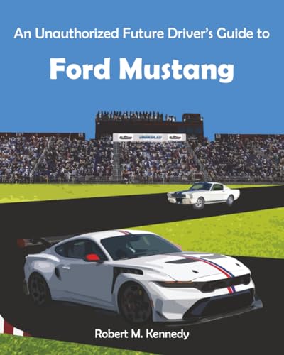 An Unauthorized Future Driver's Guide to Ford Mustang