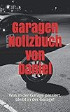 Garagen Notizbuch von Daniel: Was in der Garage passiert, bleibt in der Garage!