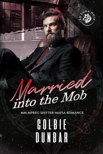 Married into the Mob: MM Mpreg Shifter Mafia Romance (The Wolves of La Luna Noir Book 3)