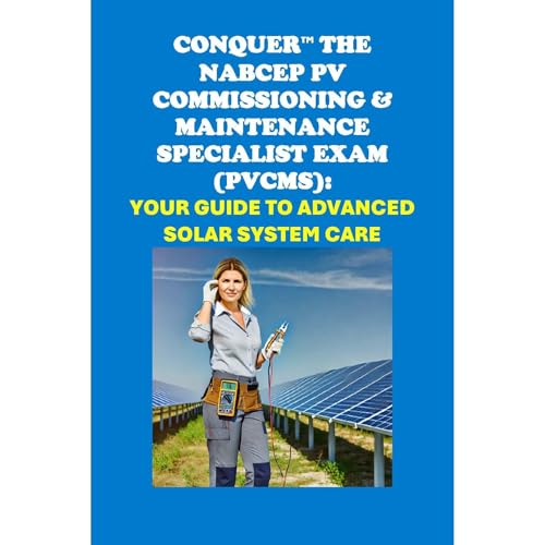 Conquer the NABCEP PV Commissioning &amp;amp; Maintenance Specialist Exam (PVCMS): Your Guide to Advanced Solar System Care by Philip Martin McCaulay episode artwork