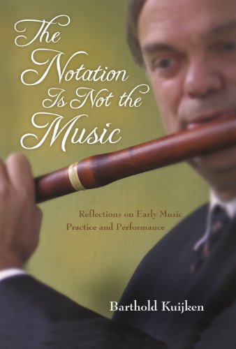 Télécharger The Notation Is Not the Music: Reflections on Early Music Practice and Performance (Publications of Livre PDF Gratuit