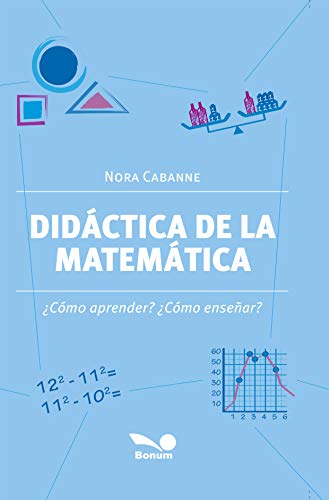 Didáctica de la Matemática: ¿Cómo aprender? ¿Cómo enseñar? (MATEMÁTICA PARA NIVEL INICIAL II - Como enseñar, ejercicios y material teórico sobre didáctica. nº 2) (Spanish Edition) - Cabanne, Nora 