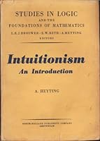 Intuitionism (Study in Logic & Mathematics) B0000CJE14 Book Cover