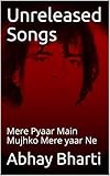 Unreleased Songs: Mere Pyaar Main Mujhko Mere yaar Ne (English Edition)
