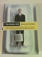 The Golden Cell: Gene Therapy, Stem Cells, and the Quest for the Next Great Medical Breakthrough 0002007940 Book Cover