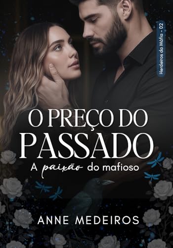 O preço do passado: A paixão do mafioso - Medeiros, Anne