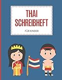  Thai Schreibheft für Kinder: Übungsheft thailändisch schreiben, ca. DIN A4 (8,5x11 Zoll) 112 linierte Seiten mit größerer Lineatur für Anfänger, ... Sprache und Alphabet, Thailand Flagge