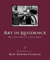 Art in Residence : West Coast Artists in Their Space 0936085592 Book Cover